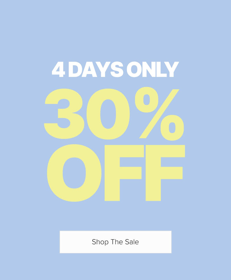 30% Off | 4 Days* Only